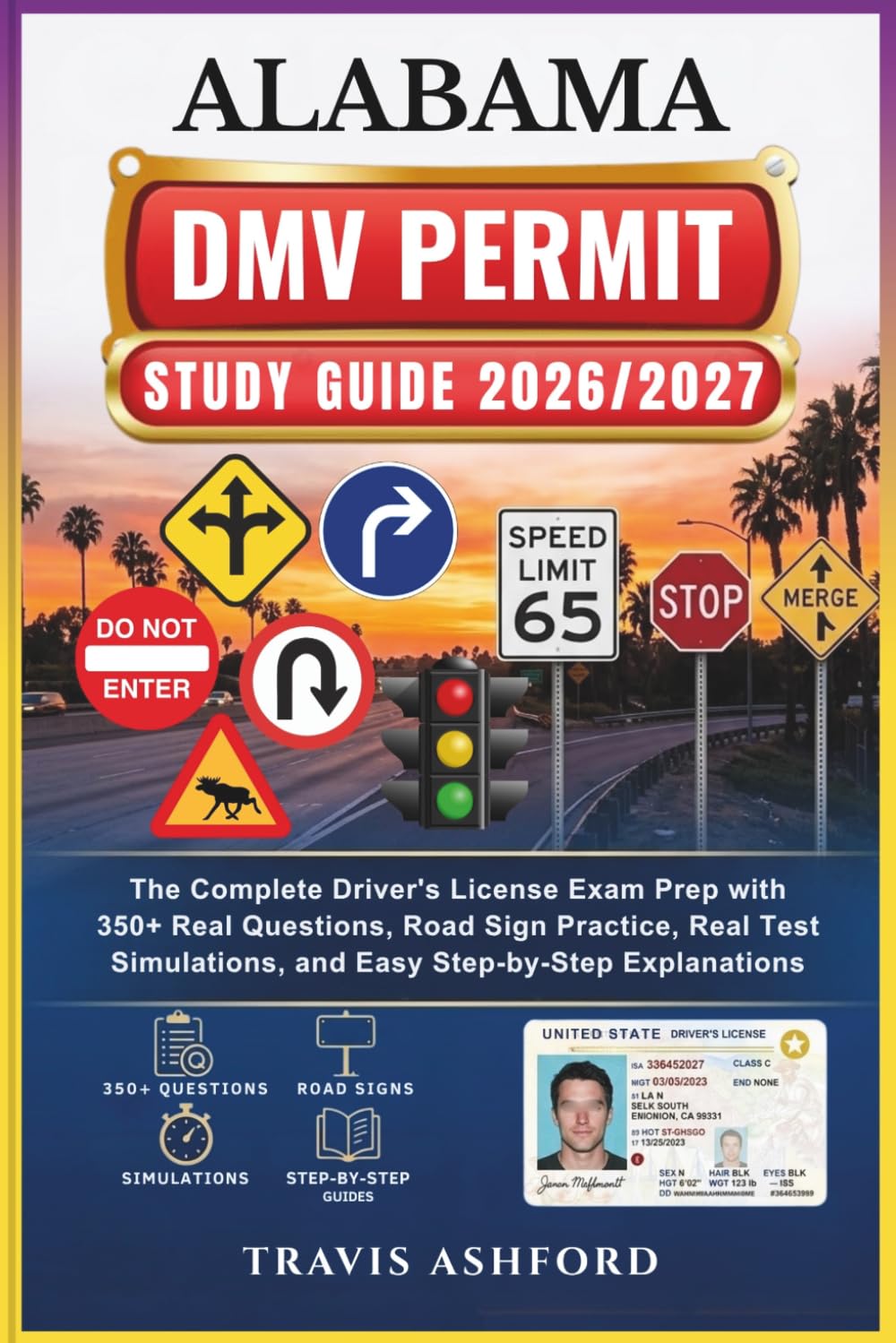 ALABAMA DMV PERMIT STUDY GUIDE 2026/2027: The Complete Driver’s License Exam Prep with 350+ Real Questions, Road Sign Practice, Real Test Simulations, and Easy Step-by-Step Explanations