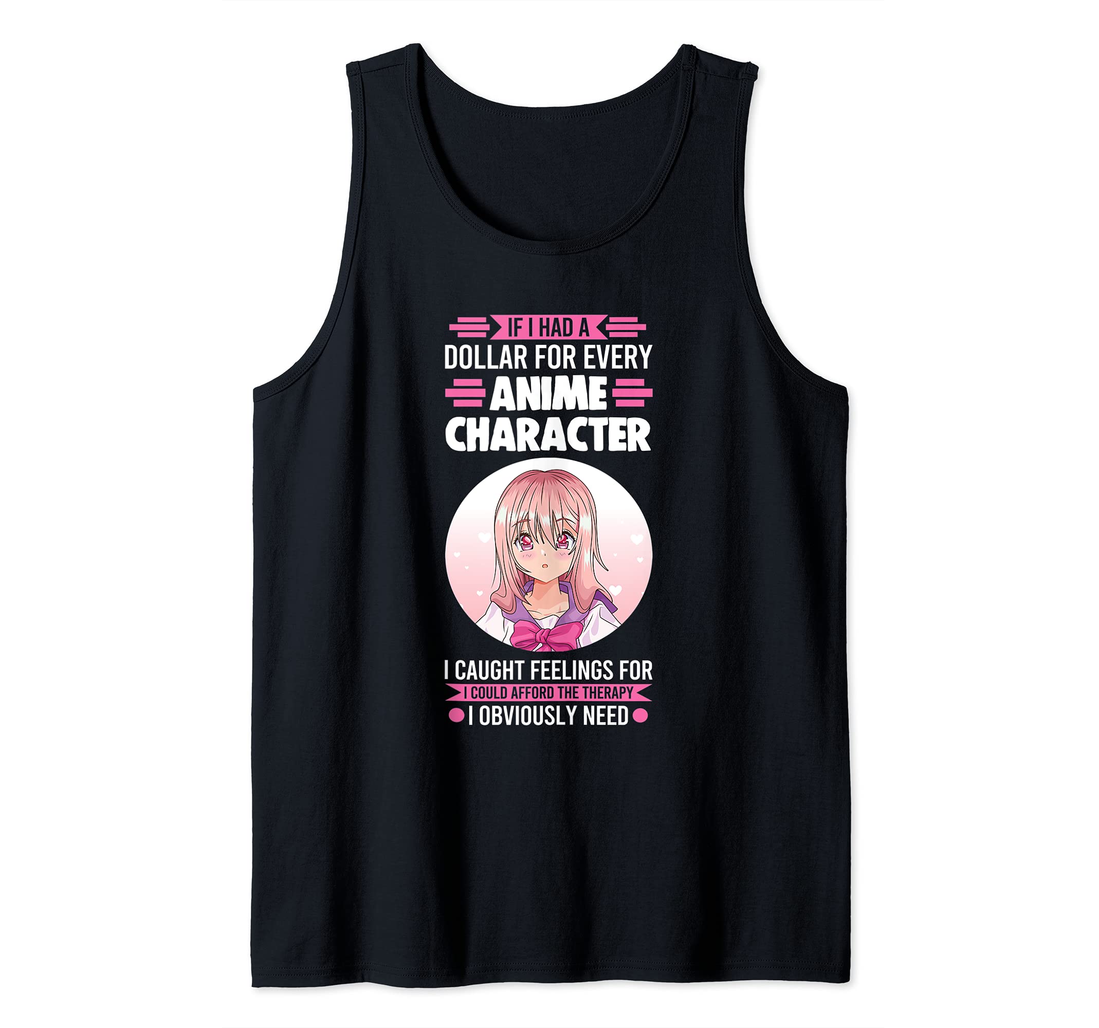 If I had a dollar for Anime Character Anime Fan Tank Top, Black, S