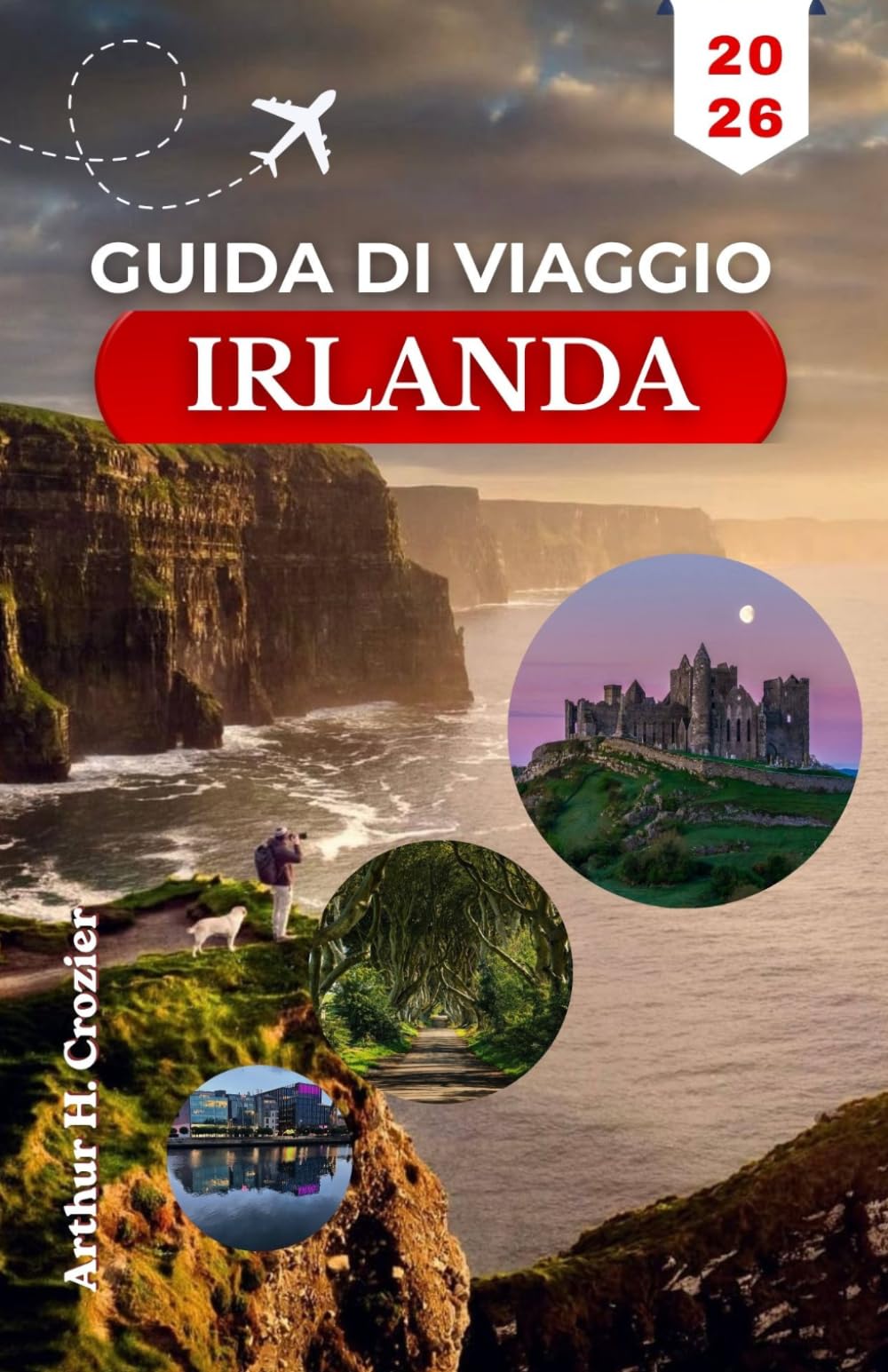 GUIDA DI VIAGGIO IRLANDA 2026: Esplora antichi castelli, villaggi vivaci e sentieri con consigli pratici e informazioni essenziali