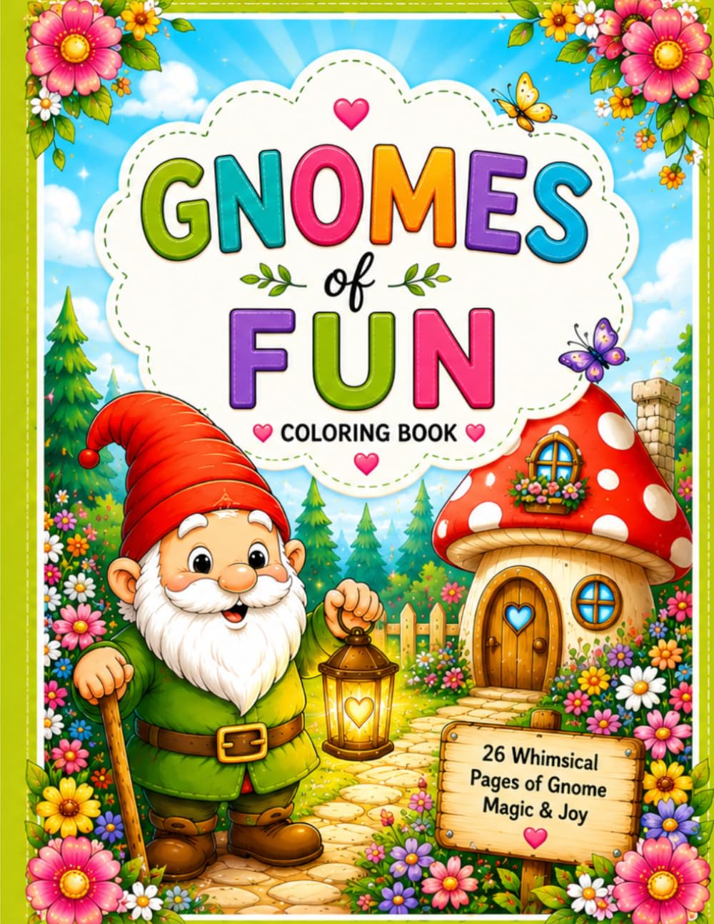 Gnomes of Fun Coloring Book: A Cozy and Whimsical Coloring Adventure Filled with Happy Gnomes, Mushroom Houses, Kindness, and Magical Woodland Fun