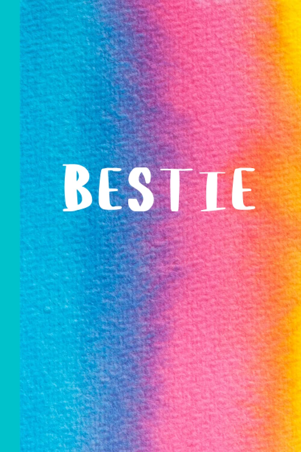 Bestie Notebook: Gift for a best friend, best mate. Friendship and appreciation.