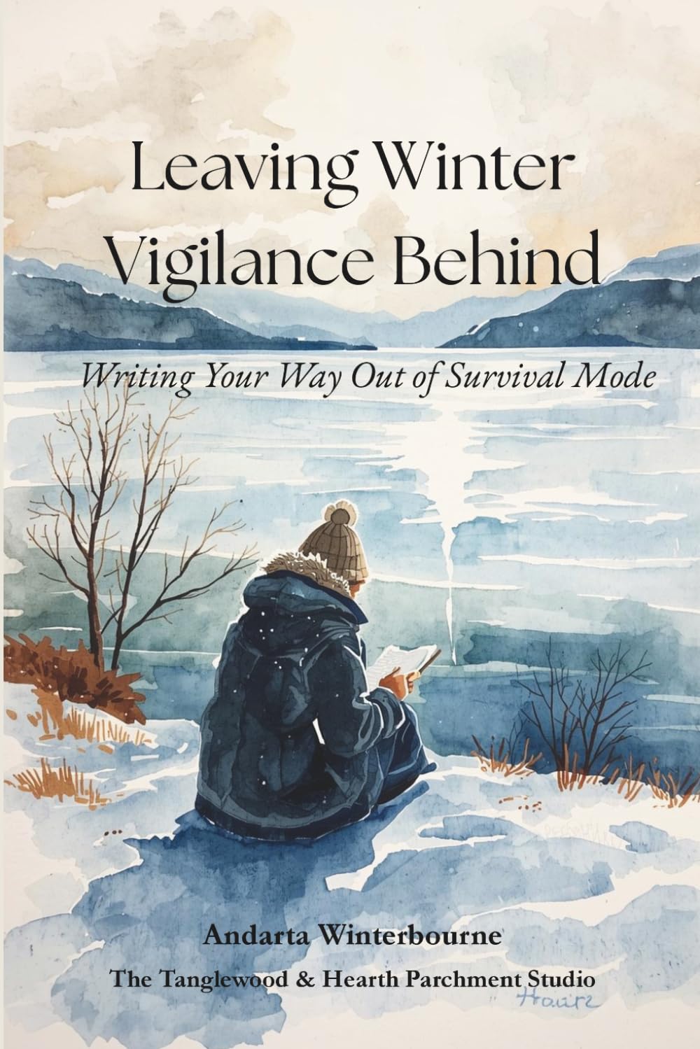 Leaving Winter Vigilance Behind: Writing Your Way Out of Survival Mode (The Return to Inner Stability Series: Gentle Guidance for Nervous System Steadiness and Ease)