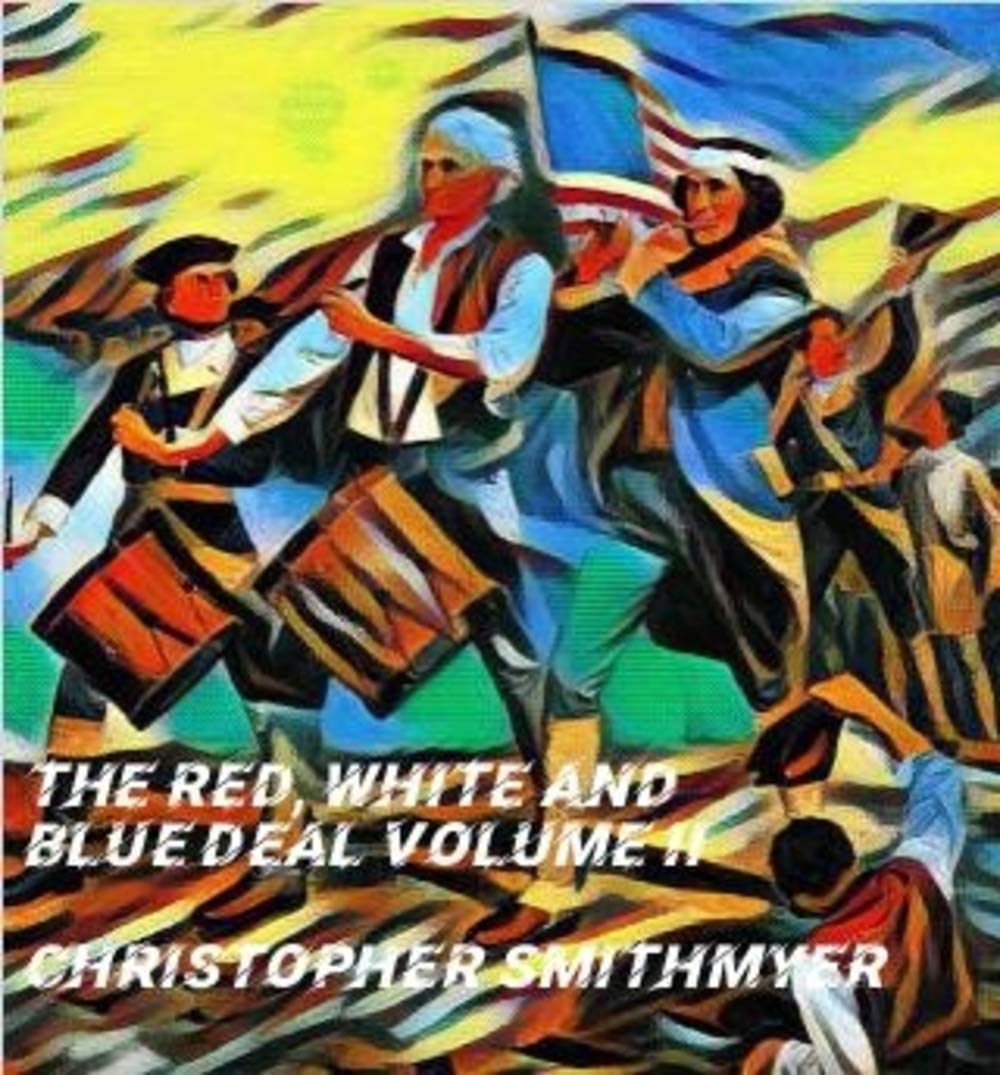 The Red, White and Blue Deal Volume II: Choices of Reason Among the Chorus of Political Chaos