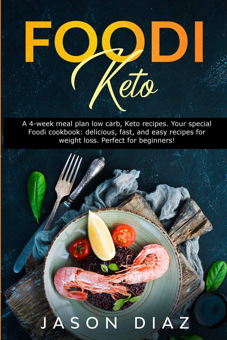 Foodi Keto: A 4-week meal plan low carb, Keto recipes. Your special Foodi cookbook: delicious, fast, and easy recipes for weight loss. Perfect for beginners!