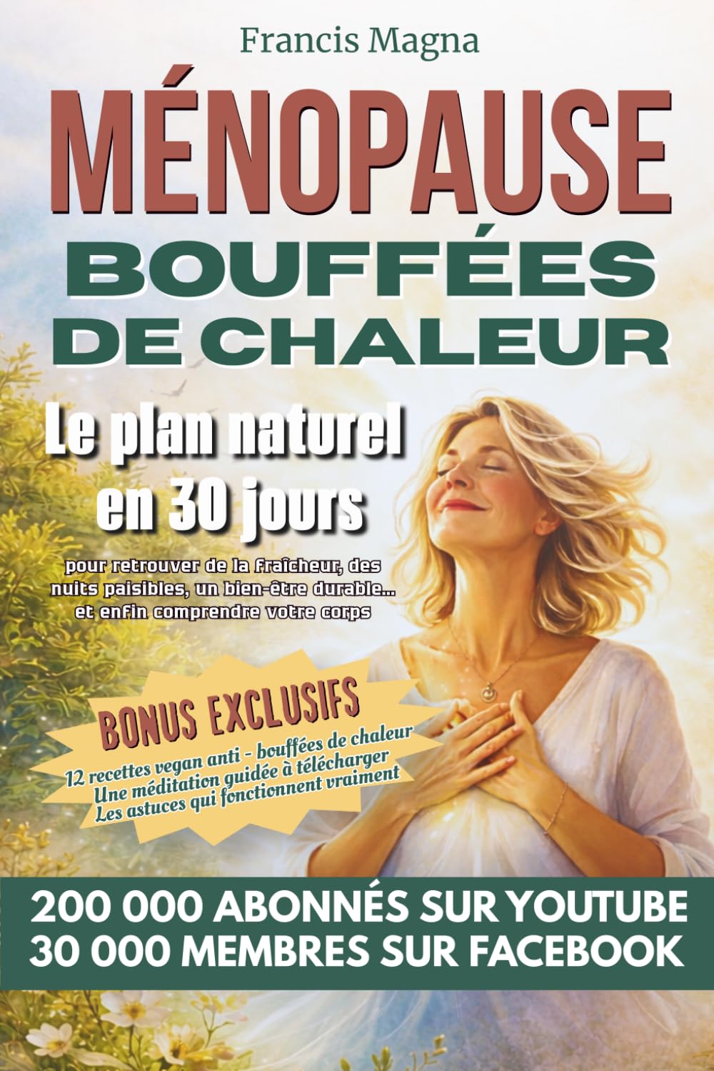 Ménopause - Bouffées de chaleur: Le plan naturel en 30 jours pour retrouver de la fraîcheur, des nuits paisibles, un bien-être durable... et enfin comprendre votre corps
