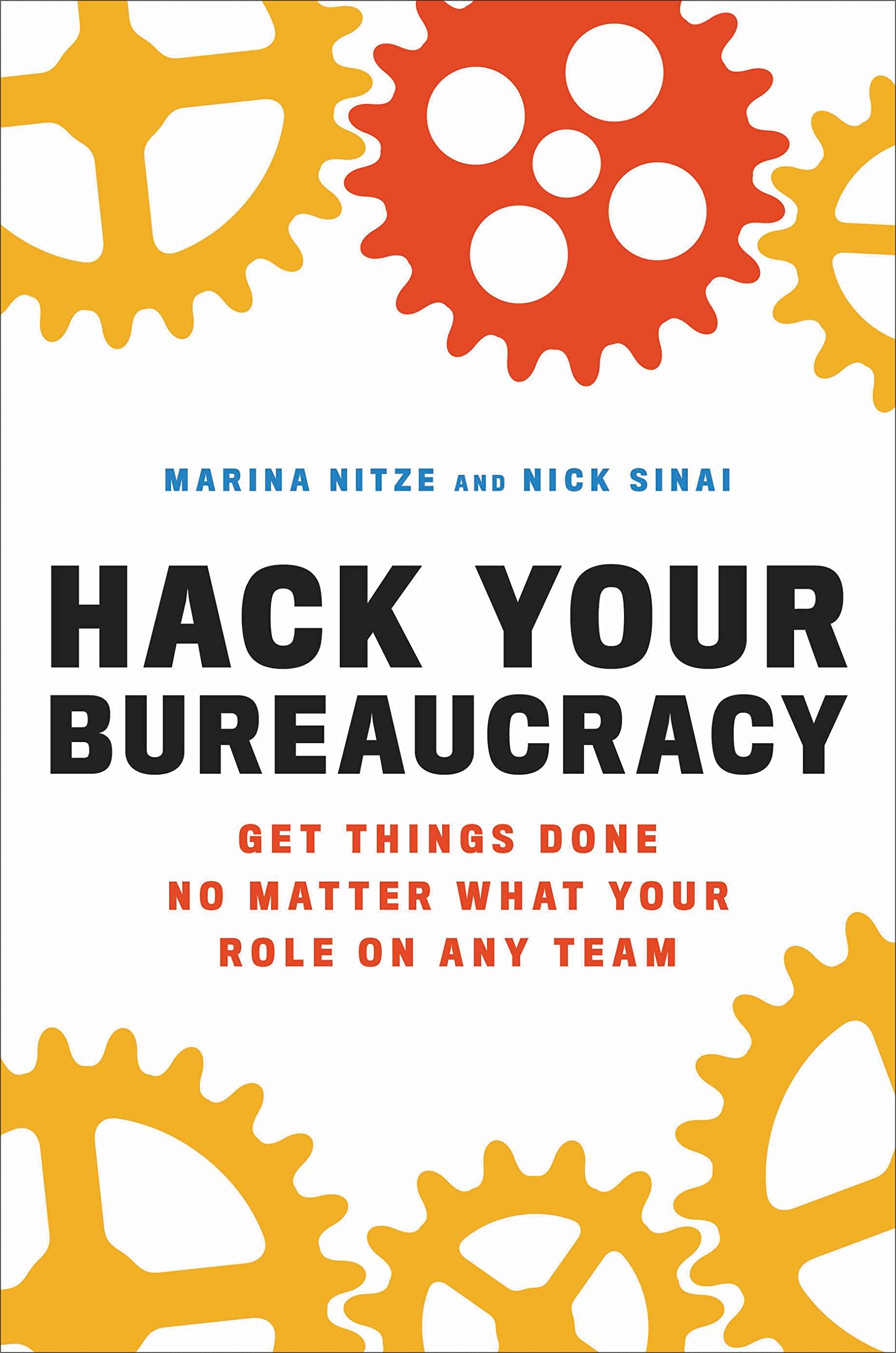 Hack Your Bureaucracy: Get Things Done No Matter What Your Role on Any  Team: Nitze, Marina, Sinai, Nick: 9780306827754: Books - Amazon.ca
