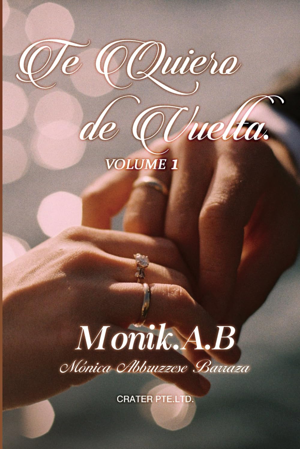 Te Quiero de Vuelta. (Volume 1)