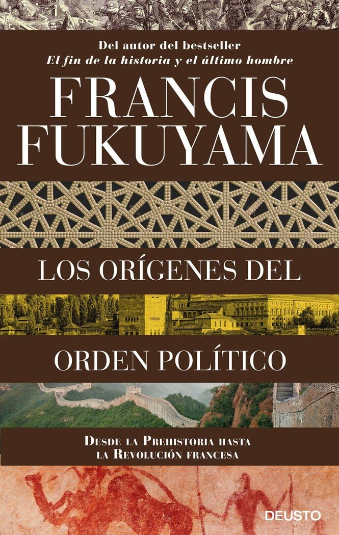 Los orígenes del orden político: Desde la Prehistoria hasta la Revolución francesa (Deusto)