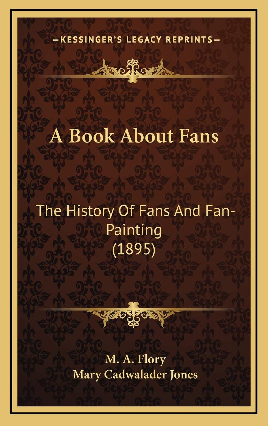 A Book About Fans: The History Of Fans And Fan-Painting (1895)
