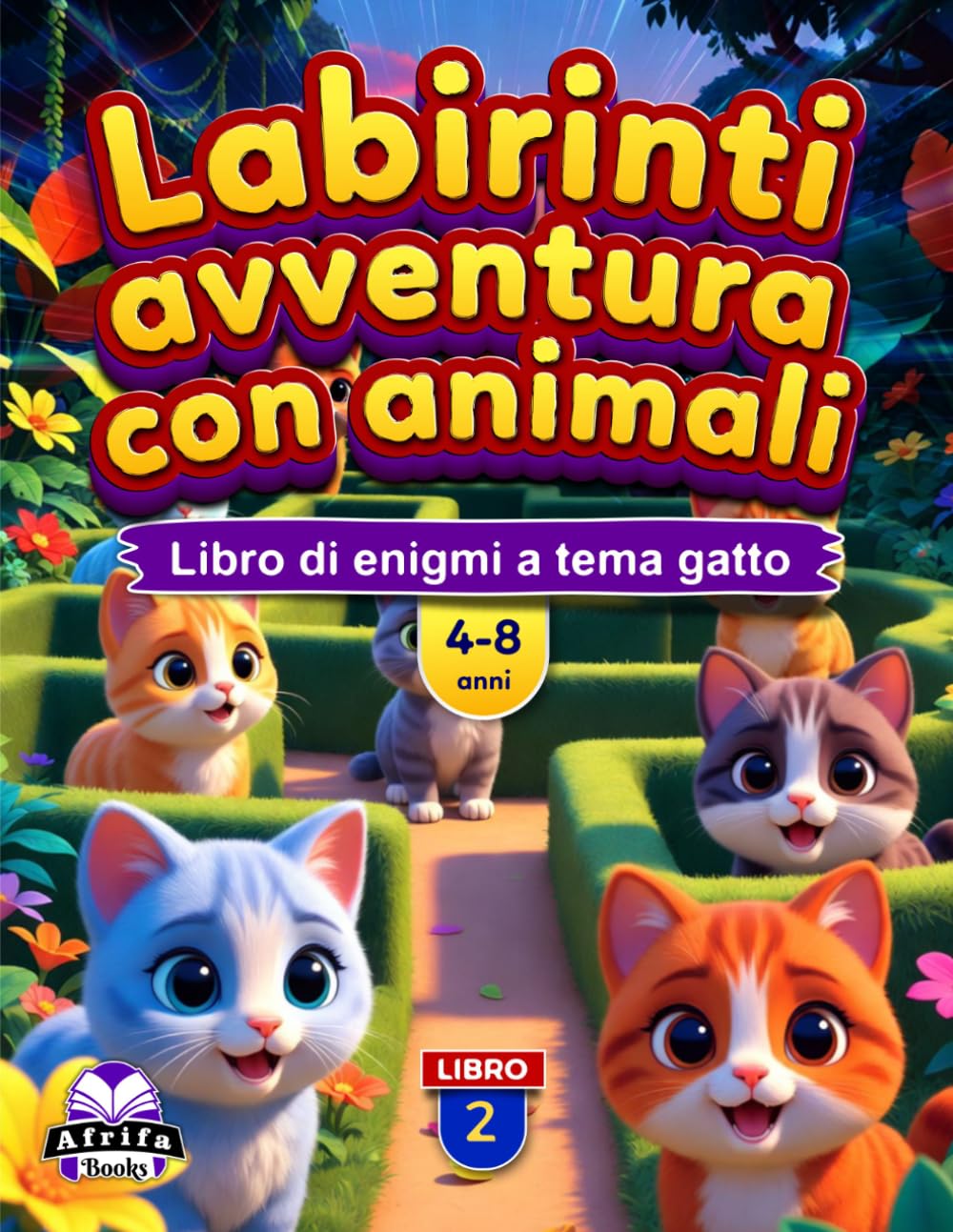 Labirinti avventura con animali per bambini dai 4 agli 8 anni: oltre 50 labirinti con simpatici animali, attività stimolanti e sfide divertenti per i più piccoli. Libro 2: Libro di enigmi a tema gatto
