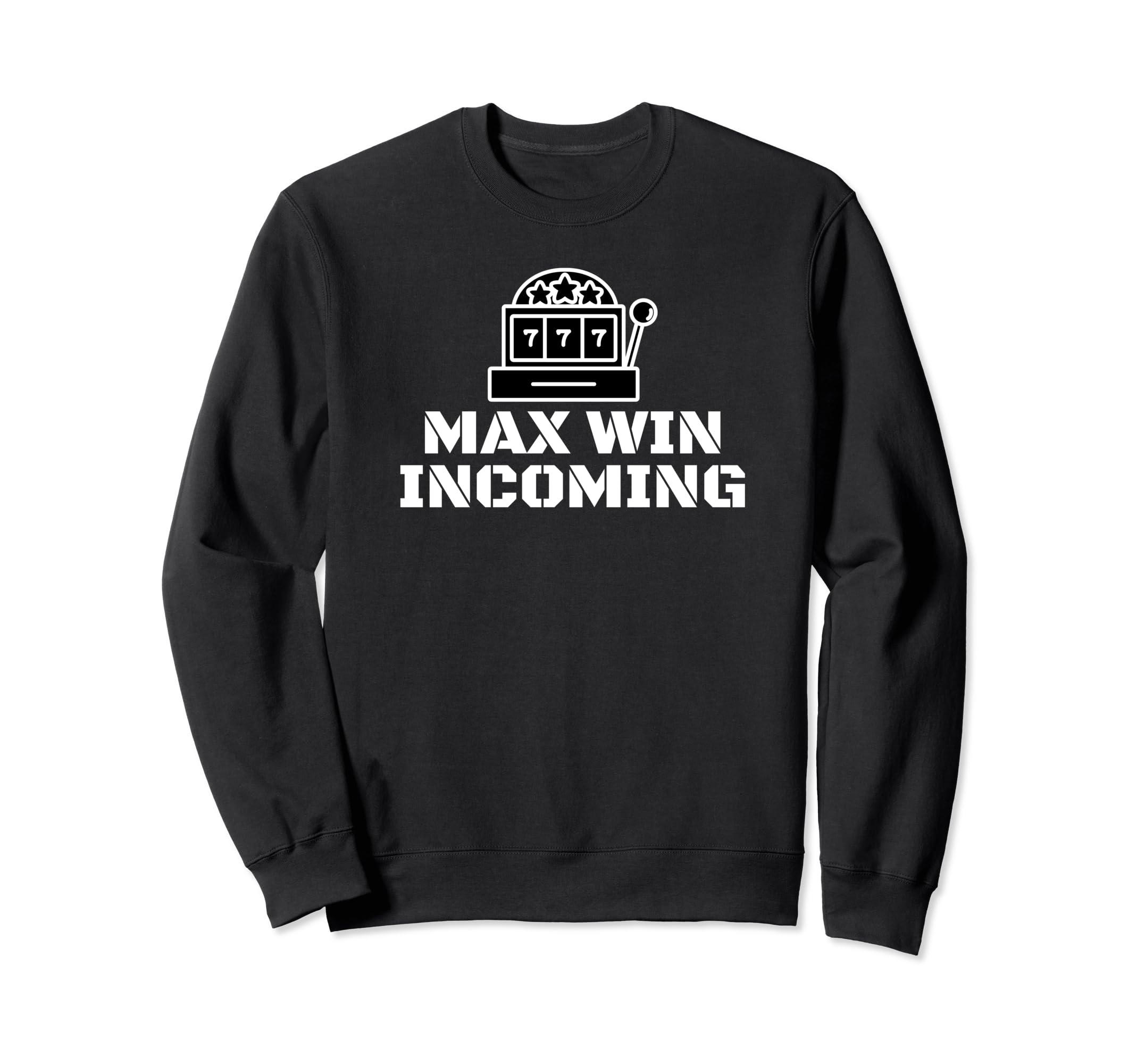 Max Win Incoming - I Need The Max Win Sweatshirt