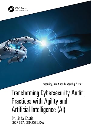 Transforming Cybersecurity Audit Practices with Agility and Artificial Intelligence (AI) (Security, Audit and Leadership Series) book cover