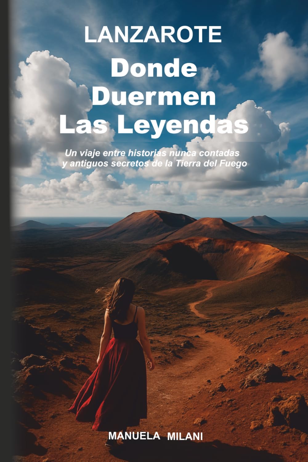 Lanzarote – Donde Duermen las Leyendas: un viaje entre historias jamás contadas y antiguos secretos de la Tierra del Fuego