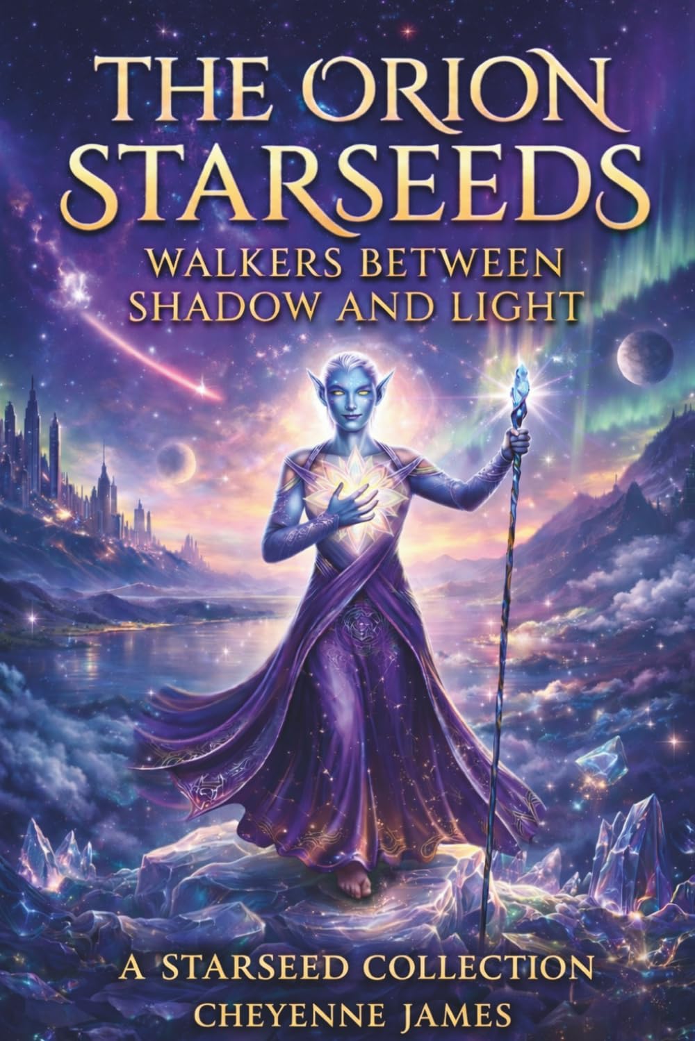 The Orion Starseeds: Walkers Between Shadow & Light (A Starseed Collection)