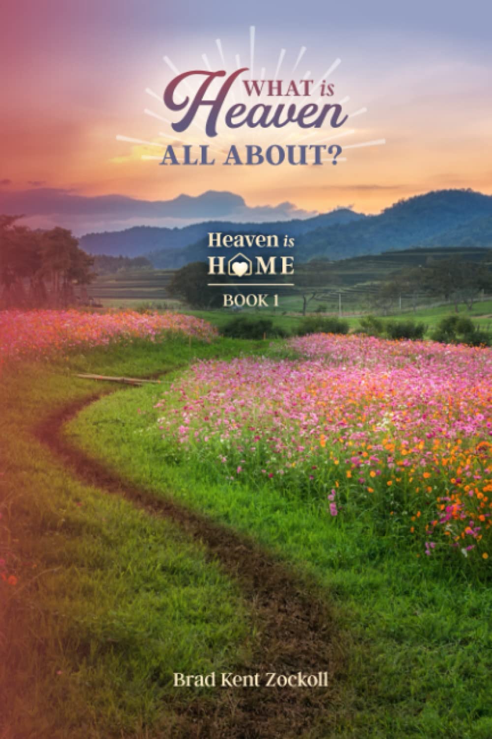 What is Heaven All About?: "Heaven is Home" series Book 1