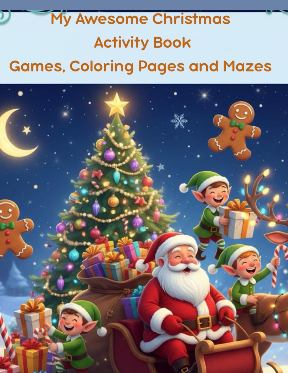 My Awesome Christmas Activity Book Games, Coloring Pages and Mazes: Christmas activities to develop creativity and imagination