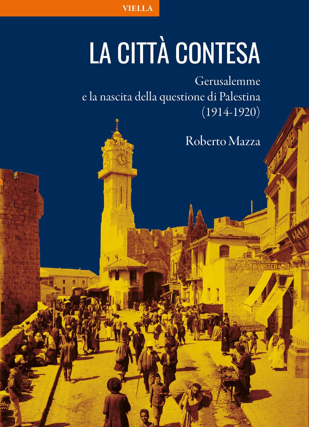 La città contesa. Gerusalemme e la nascita della questione di Palestina (1914-1920)