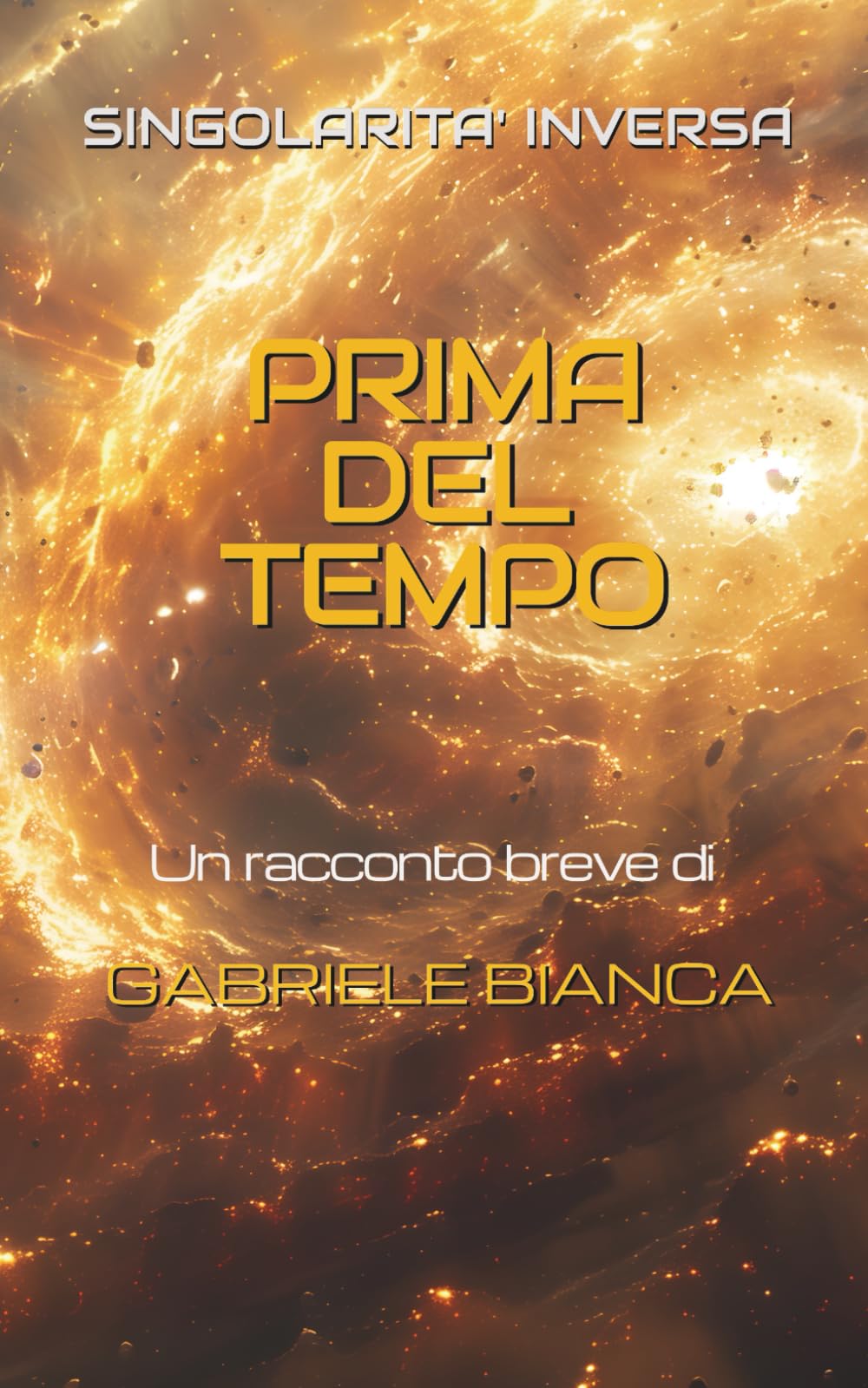 Singolarità Inversa - Prima Del Tempo: Un racconto breve di fantascienza e mistero cosmico