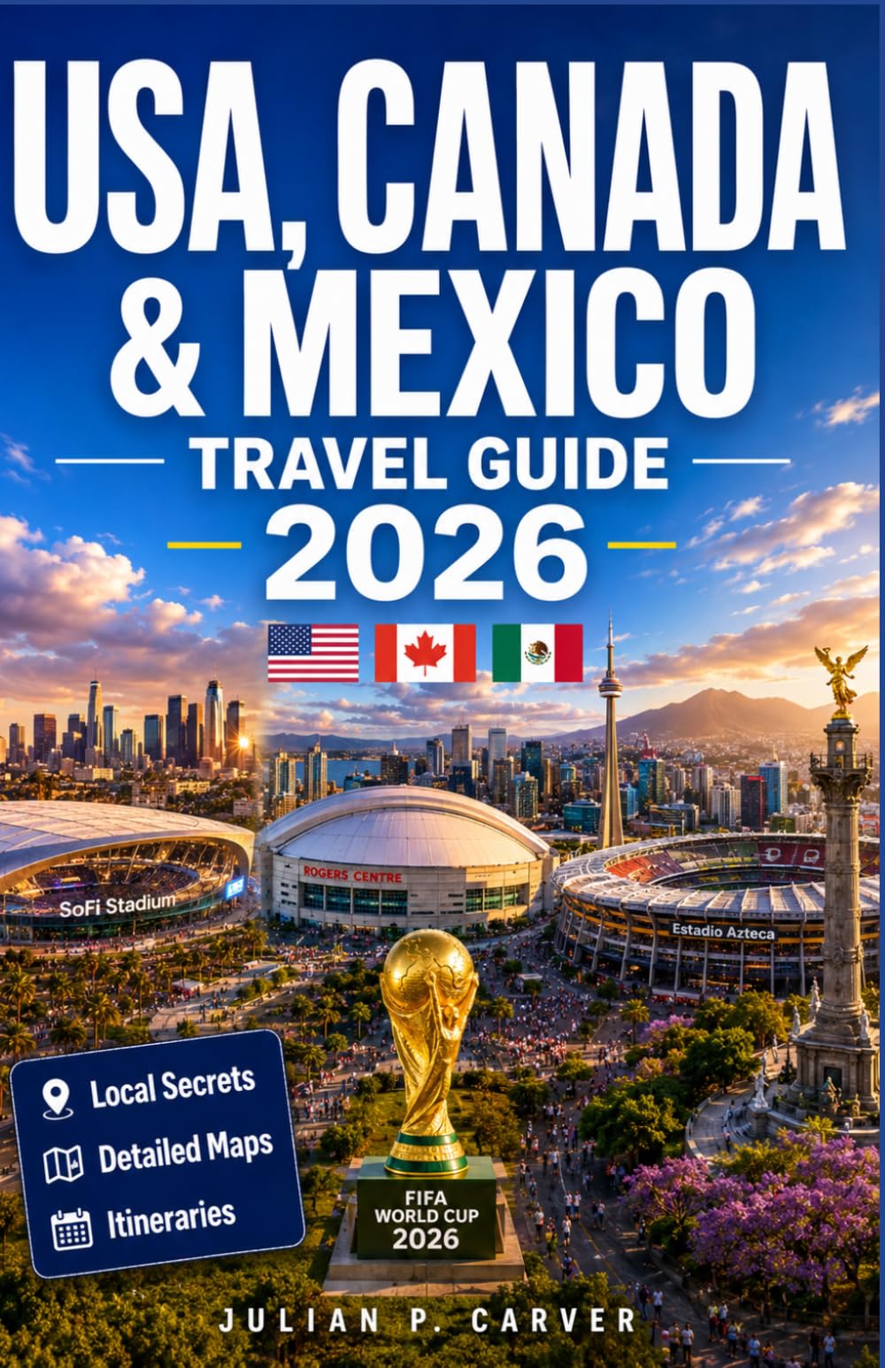 USA, Canada & Mexico Travel Guide 2026: Host Stadiums, Match-Day Experiences, and Cross-Border Planning