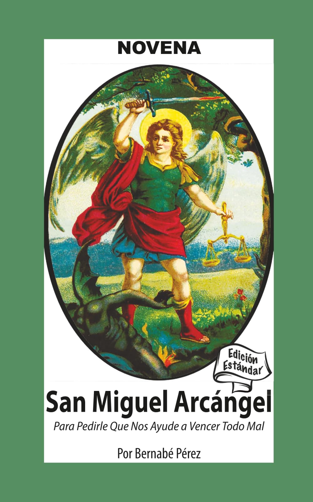 Novena de San Miguel Arcángel Para Pedirle que Nos Ayude a Vencer Todo Mal: Edición Estándar (Corazon Renovado Edición Estándar)