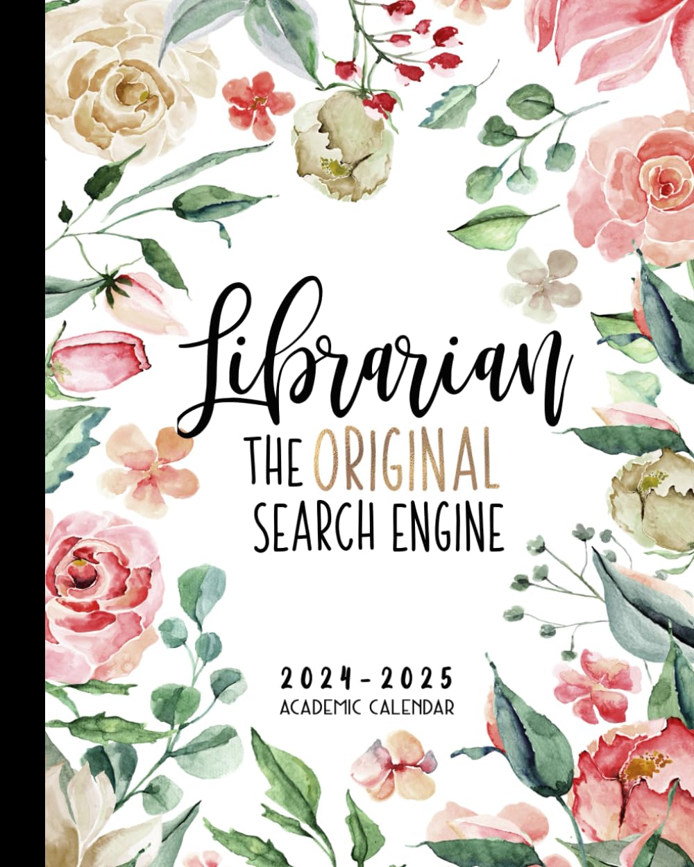 Librarian Academic Planner Weekly And Monthly: Aug-July Calendar And Organizer | The Original Search Engine | Rose Floral