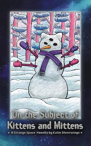 On the Subject of Kittens and Mittens: A Strange Space Novella (Strange Space Adventures)