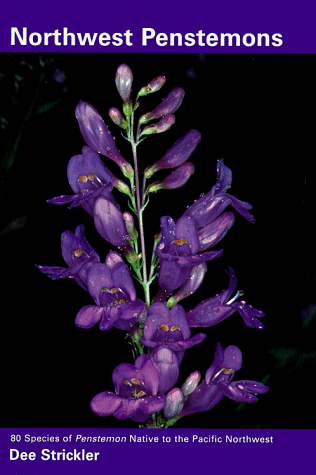 Northwest Penstemons: 80 Species of Penstemon Native to the Pacific