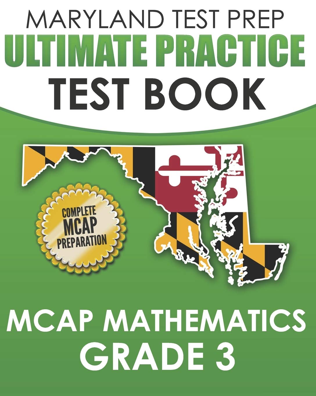 MARYLAND TEST PREP Ultimate Practice Test Book MCAP Mathematics Grade 3: Includes 8 Complete MCAP Mathematics Practice Tests