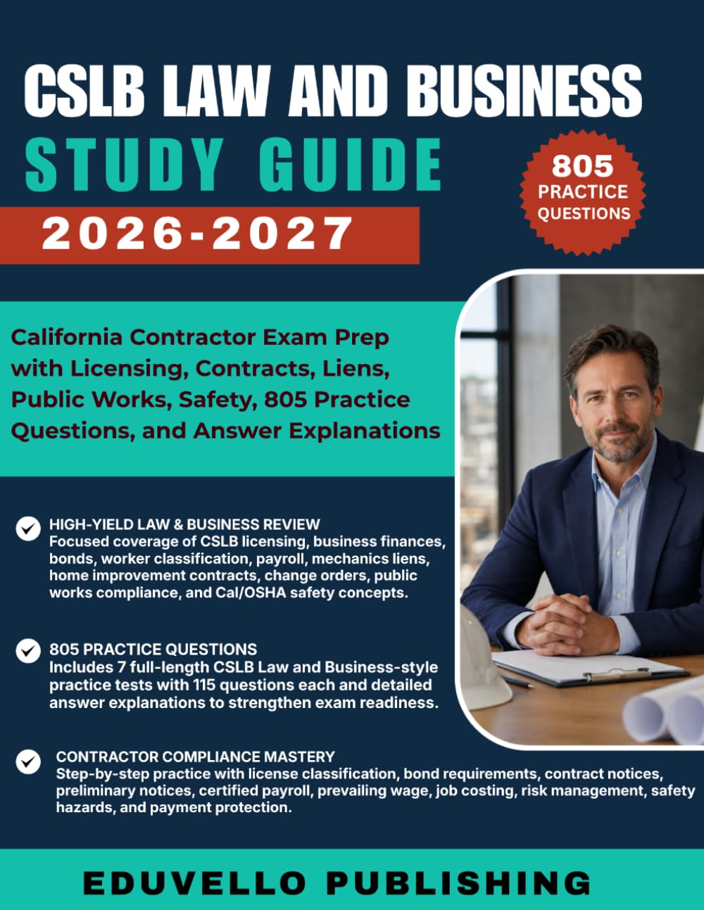 CSLB LAW AND BUSINESS STUDY GUIDE 2026-2027: California Contractor Exam Prep with Licensing, Contracts, Liens, Public Works, Safety, 805 Practice Questions, and Answer Explanations