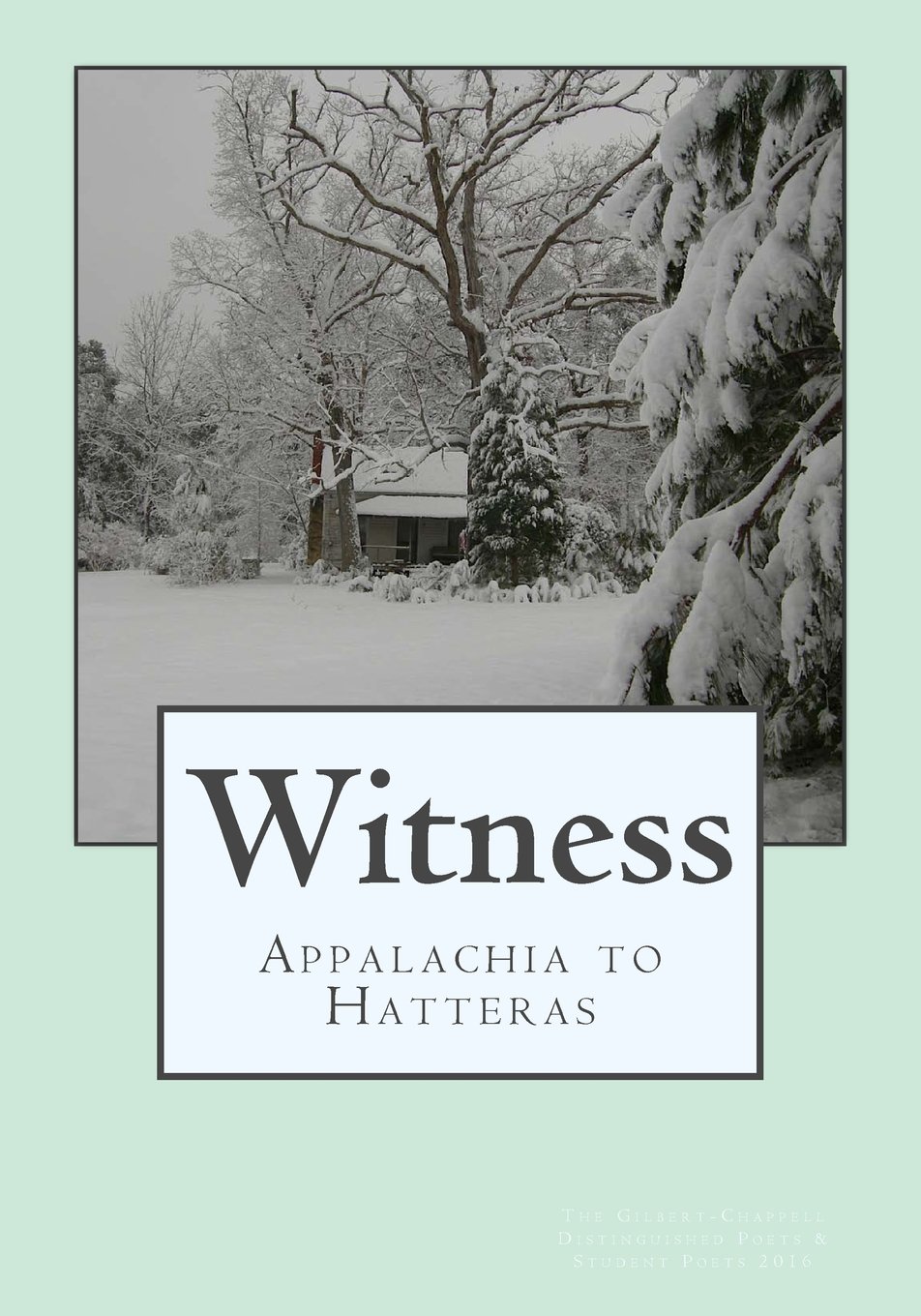 Ted WojtasikAppalachia to Hatteras: The Gilbert-chappell Distinguished Poets & Student Poets 2016 (Witness)