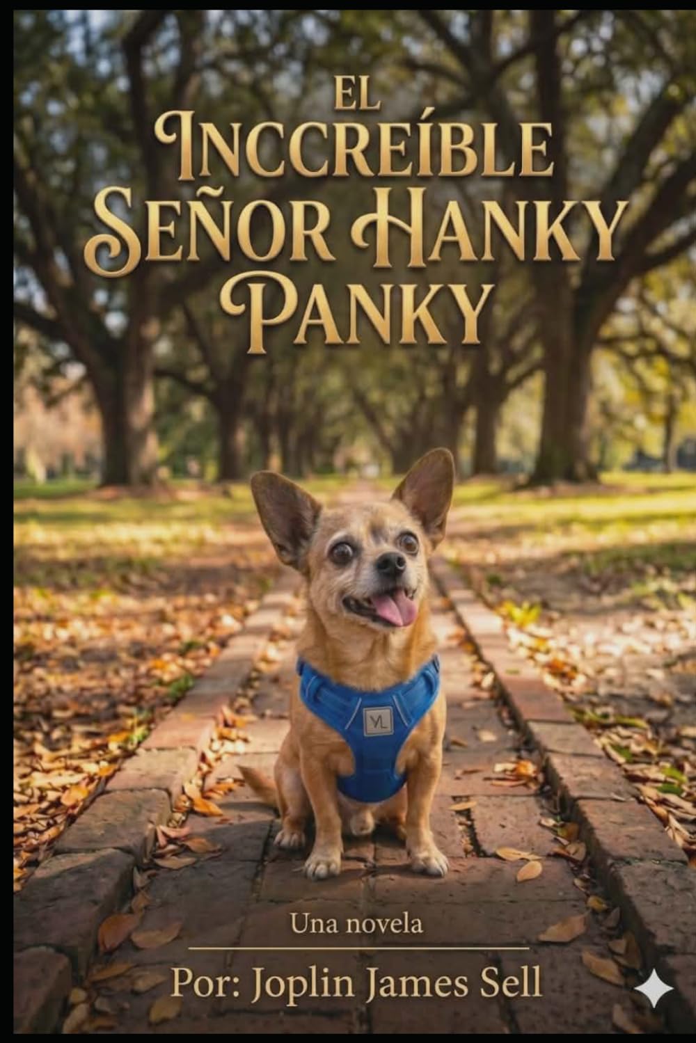 El Increíble Señor Hanky Panky: El viaje emotivo de un Chorkie Especial, según lo contó él. Una novela inspirada en Hechos reales.