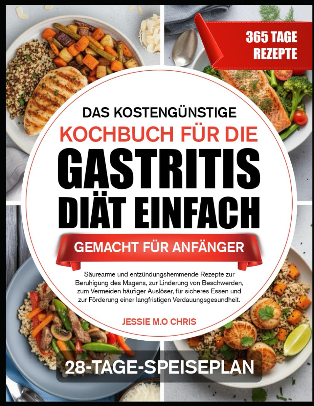 DAS KOSTENGÜNSTIGE KOCHBUCH FÜR DIE GASTRITIS-DIÄT EINFACH GEMACHT FÜR ANFÄNGER: Säurearme und entzündungshemmende Rezepte zur Beruhigung des Magens, ... häufiger Auslöser, für sicheres Essen und
