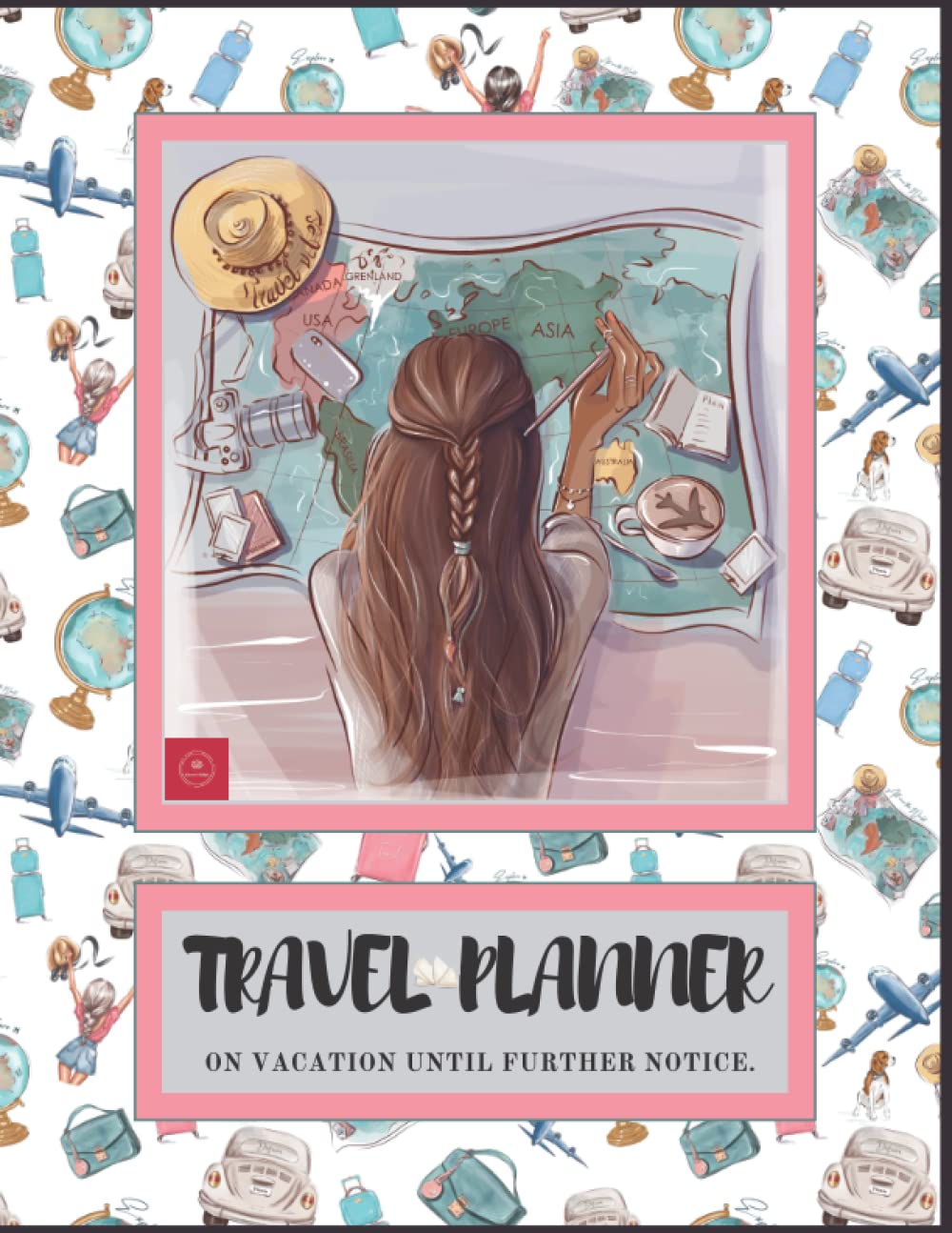 ON VACATION UNTIL FURTHER NOTICE TRAVEL PLANNER