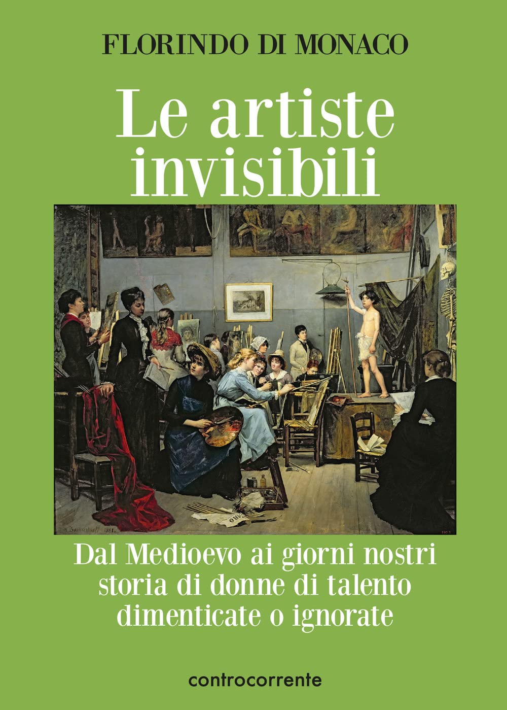 Le Artiste Invisibili. Dal Medioevo Ai Giorni Nostri Storia Di Donne Di Talento Dimenticate O Ignorate - 4