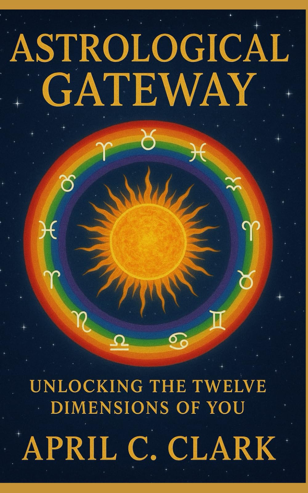 Astrological Gateway: Unlocking The Twelve Dimension Of You