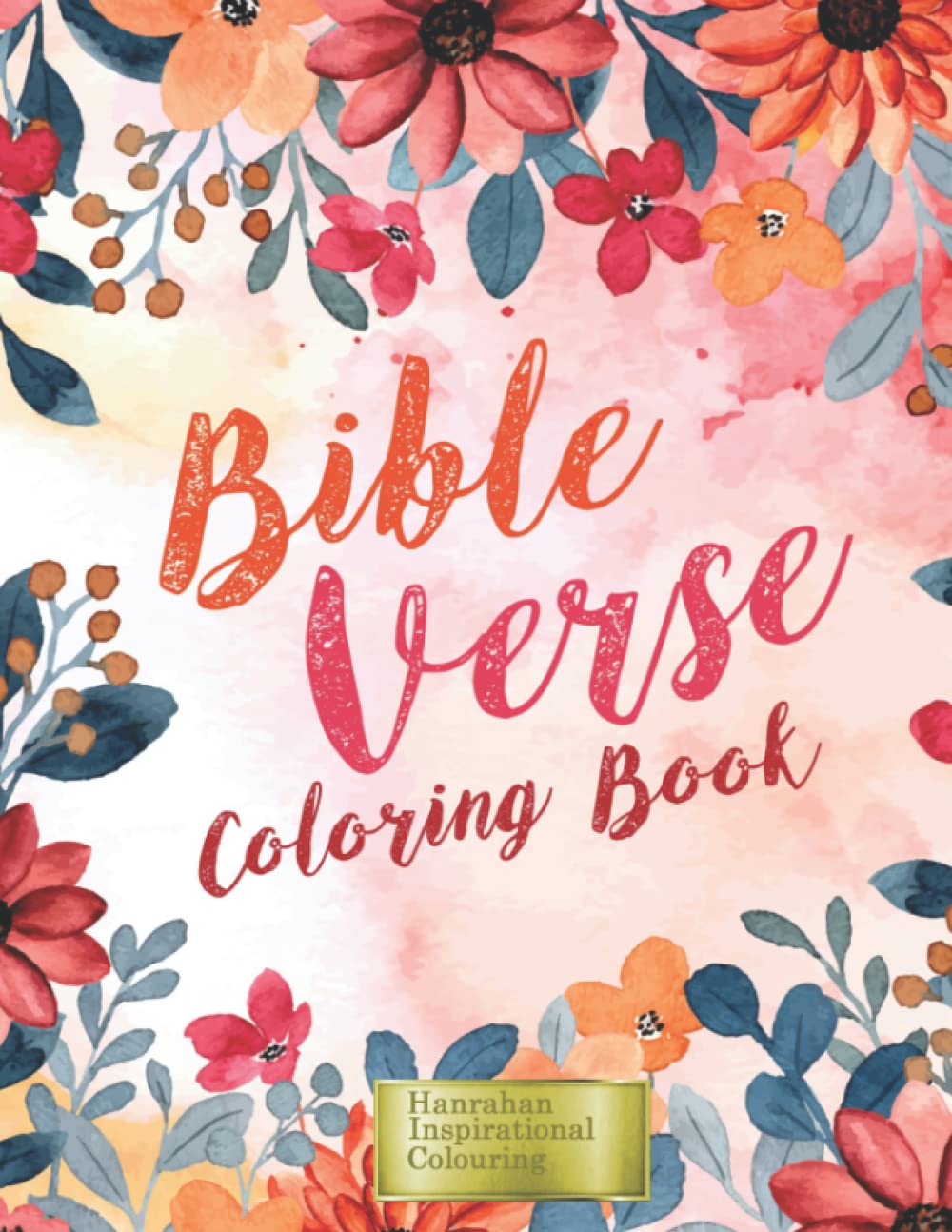 Bible Verse Coloring Book: Beautiful inspirational and faith affirming Bible verse coloring book for Christian men, women and kids. (Hanrahan Inspirational Colouring)