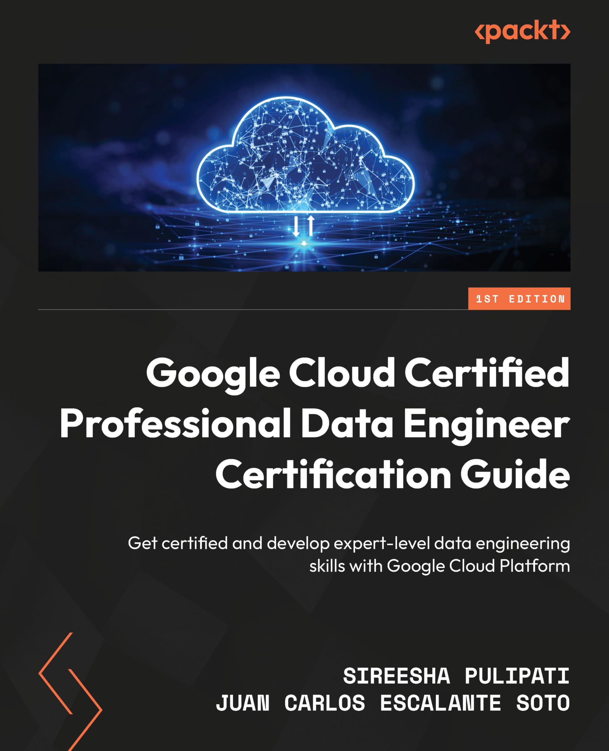 Google Cloud Certified Professional Data Engineer Certification Guide: Get certified and develop expert-level data engineering skills with Google Cloud Platform