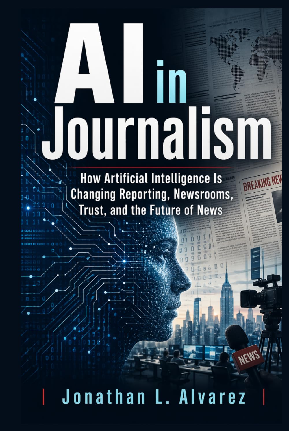 AI in Journalism: How Artificial Intelligence Is Changing Reporting, Newsrooms, Trust, and the Future of News