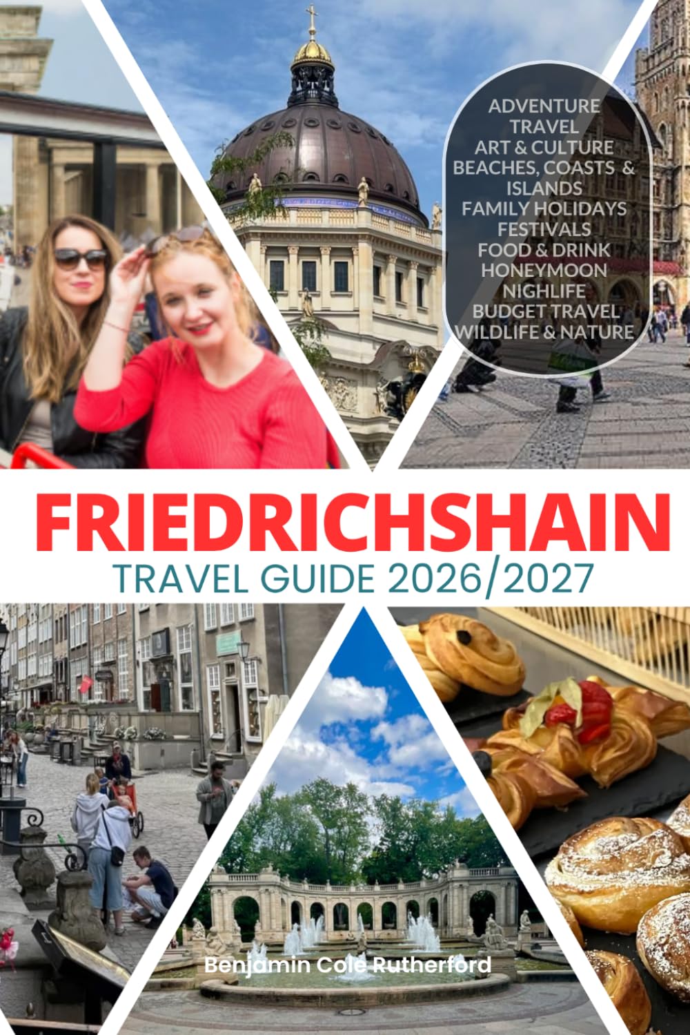FRIEDRICHSHAIN TRAVEL GUIDE 2026/2027: Your Complete Arrival to Departure Guide to Friedrichshain, Designed to Help You Explore More in Less Time with ... Budget Planning, and Top Attractions.