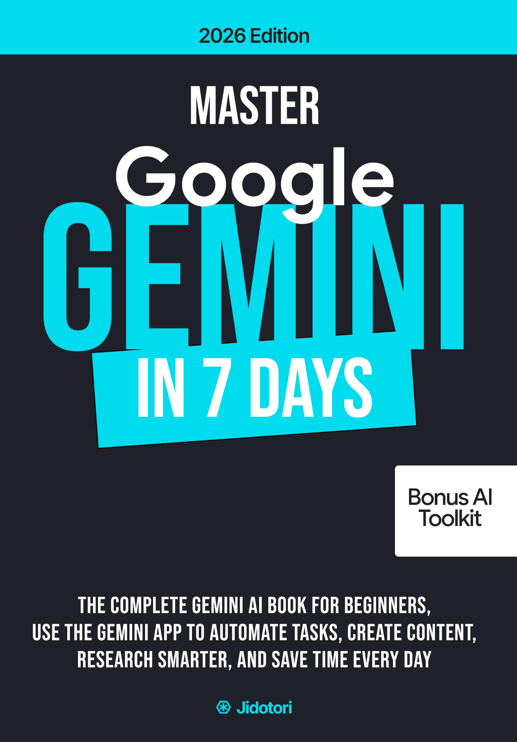 MASTER GOOGLE GEMINI IN 7 DAYS: The complete Gemini AI Book for Beginners, use the Gemini…