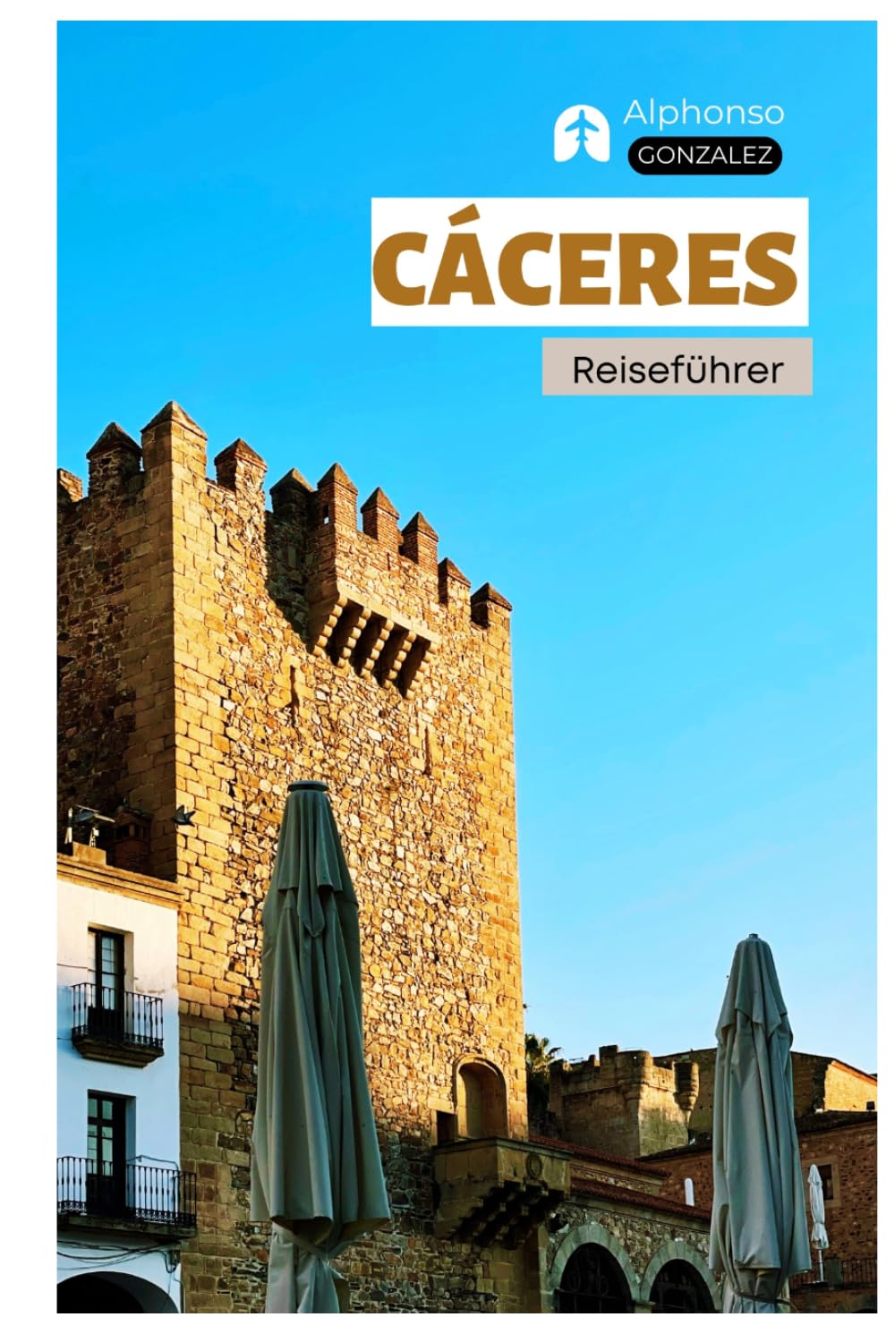 Caceres Reiseführer: Sehenswürdigkeiten, mittelalterliche Städte, Kulinarik und Tagesausflüge in der Extremadura mit Routenvorschlägen
