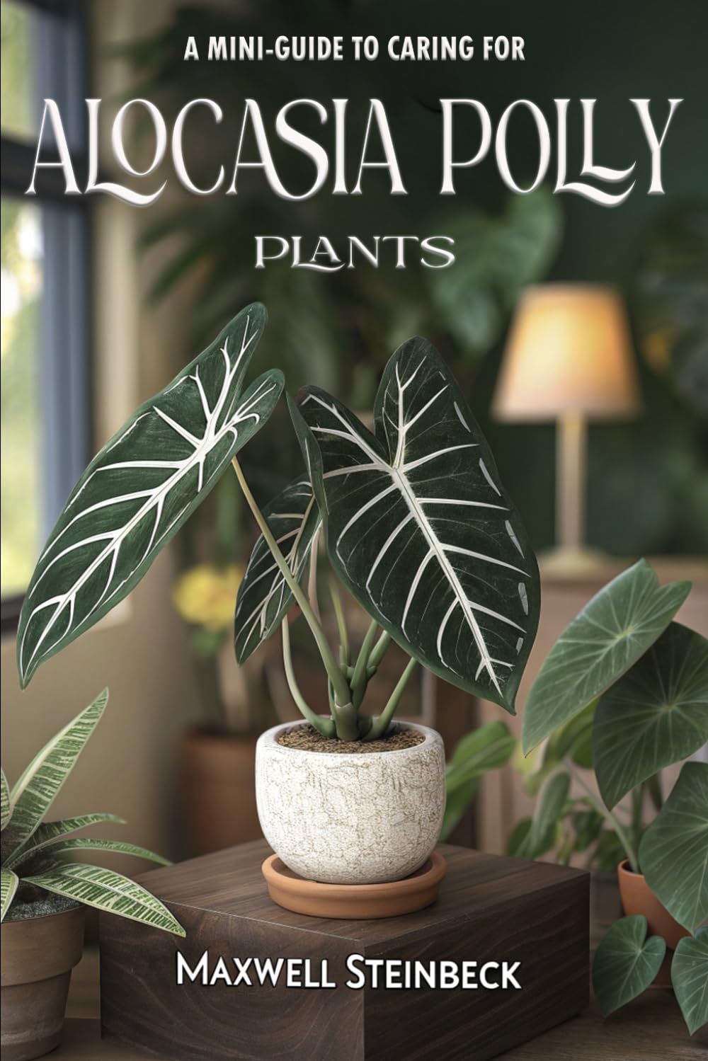 A mini-guide to caring for Alocasia Polly plants (Alocasia Polly) (Home Botanica Series: Smart Guides for Houseplant Lovers)