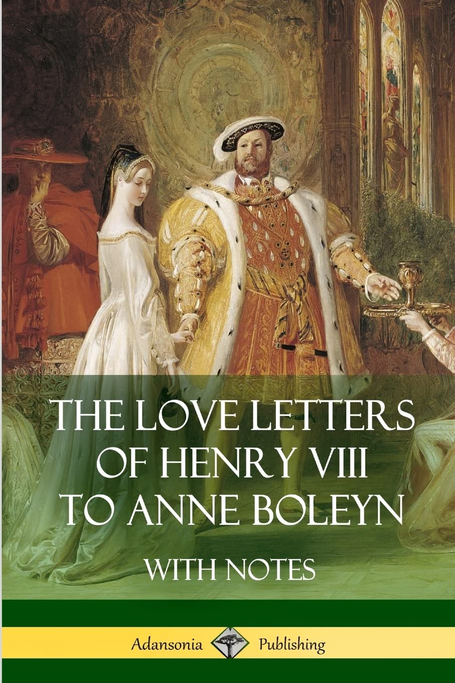 The Love Letters of Henry VIII to Anne Boleyn With Notes Paperback – 15 May 2018