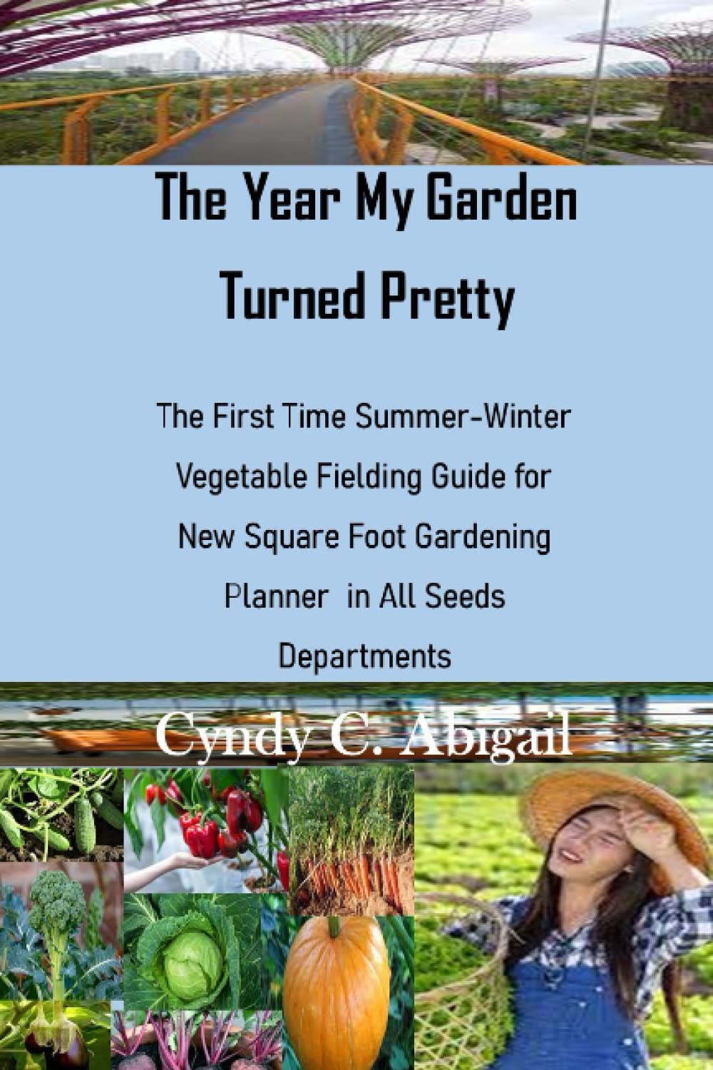 The Year My Garden Turned Pretty: The First Time Summer-Winter Vegetable Fielding Guide for new Square Foot Gardening Planner in all seeds departments