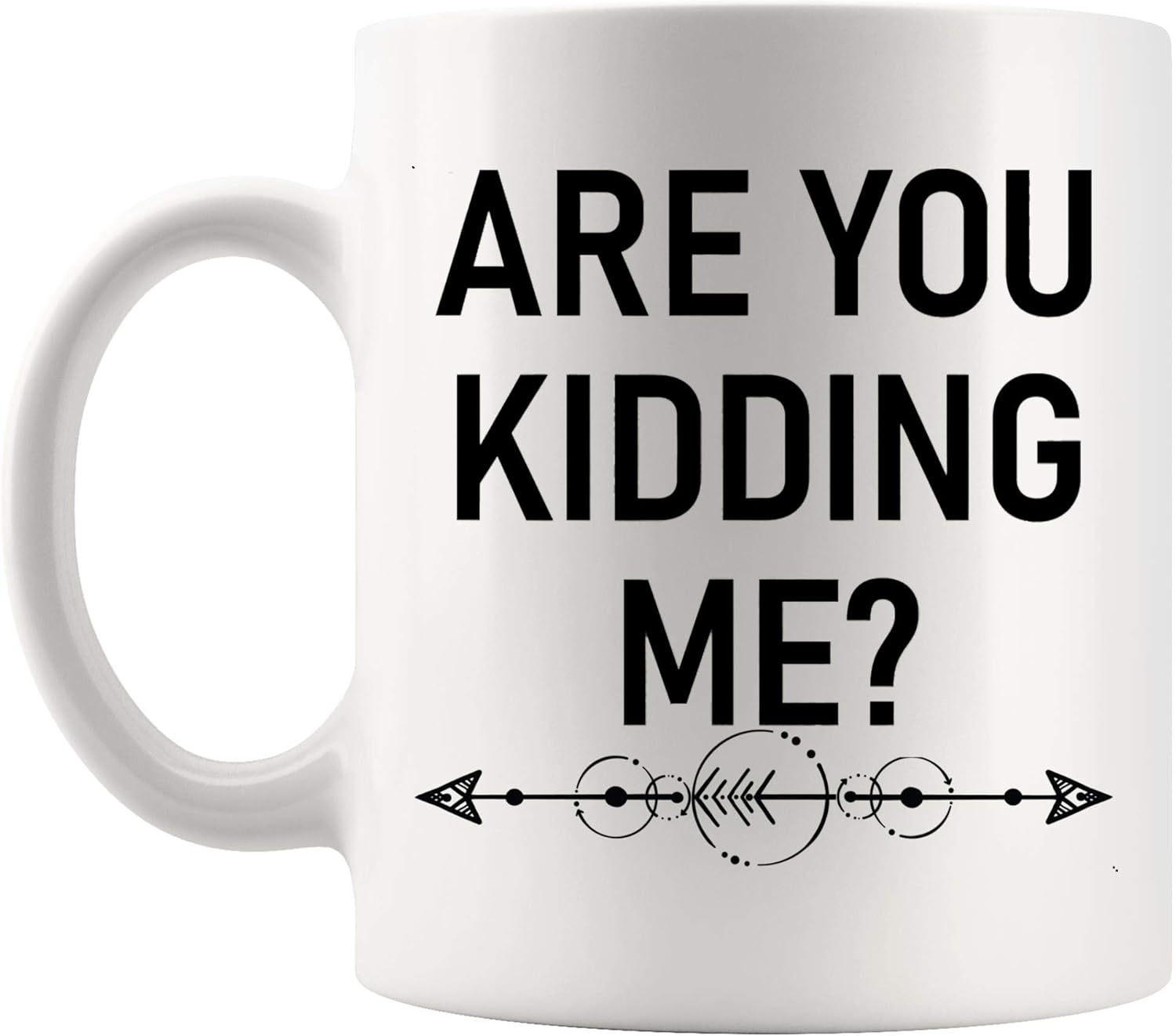 Joke Mug Cup Are You Kidding Me Funny Joke Sarcastic