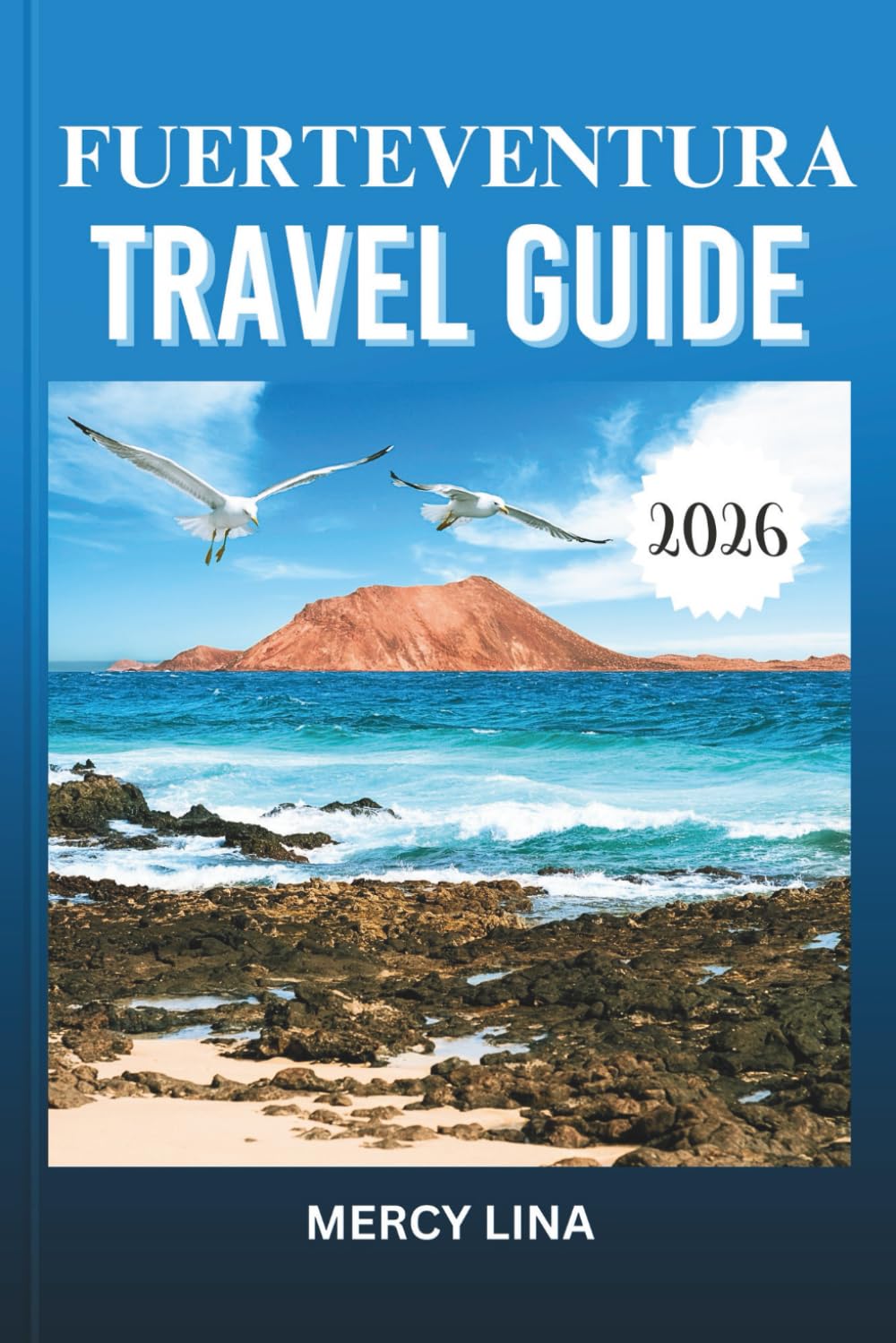 FUERTEVENTURA TRAVEL GUIDE 2026: Explore sunlit beaches, vibrant towns, hidden gems, adventure spots, cultural secrets, and unforgettable island experiences effortlessly.