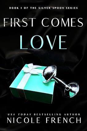 First Comes Love (Silver Spoon Book 1)