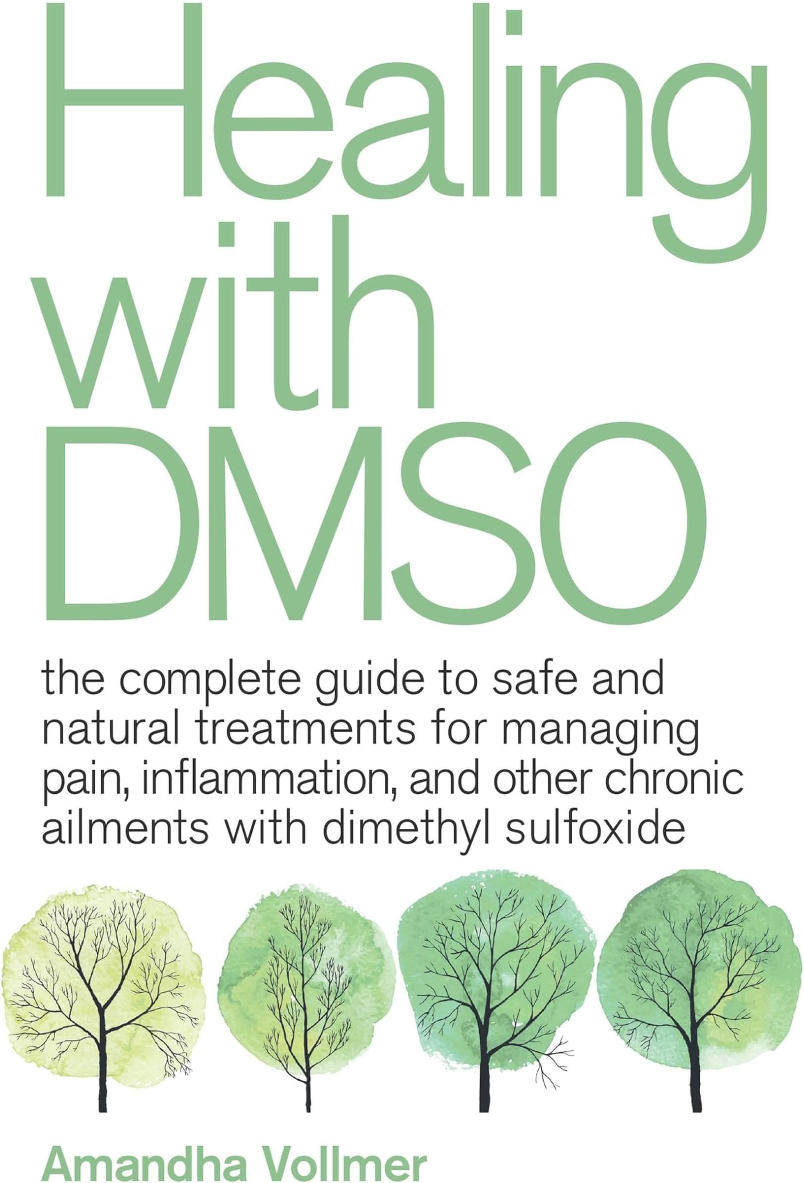Ulysses Press Healing With Dmso: The Complete Guide to Safe and Natural Treatments for Managing Pain, Inflammation, and Other Chronic Ailments with Dimethyl Sulfoxide