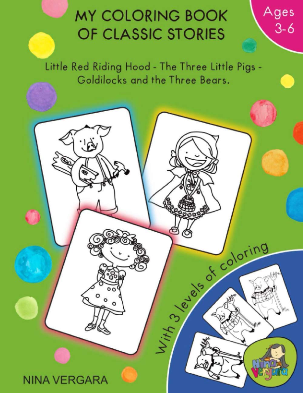 MY COLORING BOOK OF CLASSIC STORIES: Little Red Riding Hood - The Three Little Pigs - Goldilocks and the Three Bears
