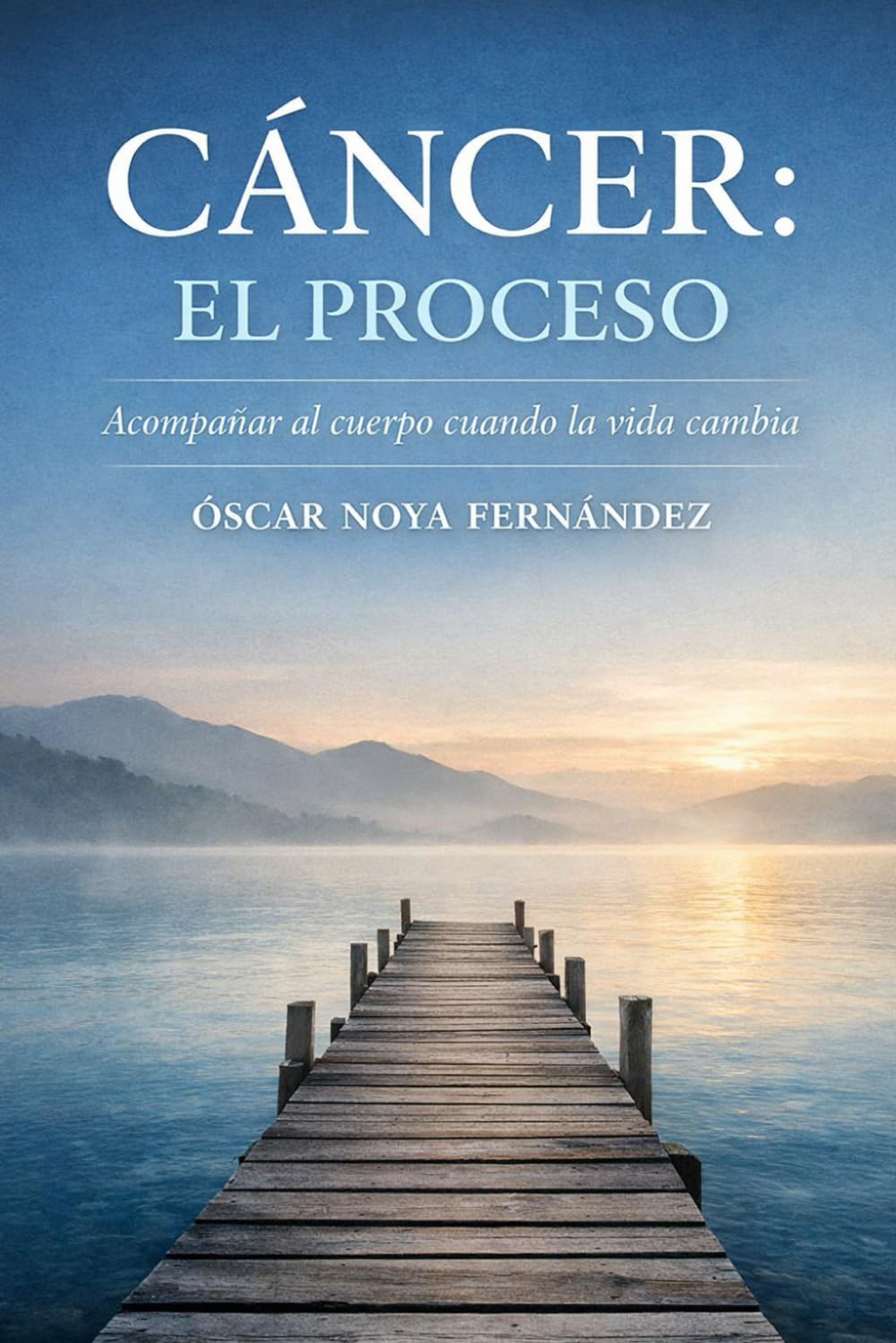 CANCER : EL PROCESO: ACOMPAÑAR AL CUERPO CUANDO LA VIDA CAMBIA